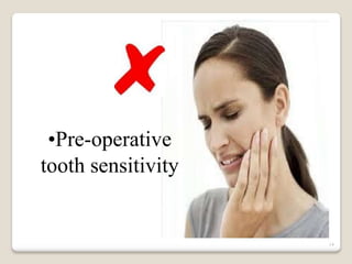 14
•Pre-operative
tooth sensitivity
 