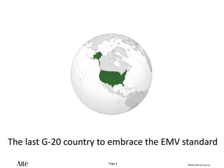 ©2014 Aite Group LLC.
Page 4
The last G-20 country to embrace the EMV standard
 