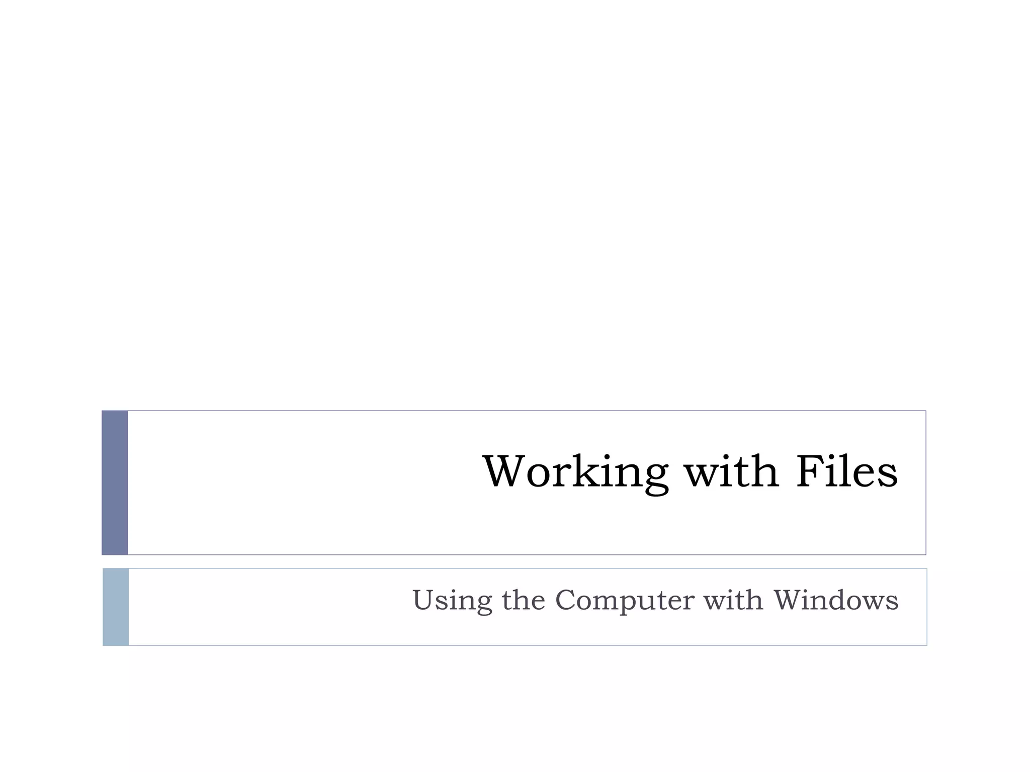Working with Files | PPTX | Operating Systems | Computer Software and ...
