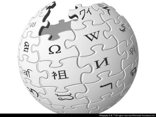 Wikipedia. © & ™ All rights reserved,Wikimedia Foundation, Inc.
 