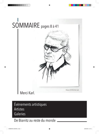 Évènements artistiques
Artistes
Galeries
De Biarritz au reste du monde
SOMMAIRE pages 8 à 41
Merci Karl.
Dessin © Michel Leb
SOMMAIRE GENERAL 3.indd 1 22/04/2019 22:15
 