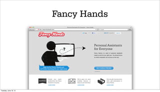 Fancy Hands




Tuesday, June 19, 12
 