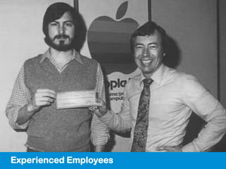 Experienced Employees
 