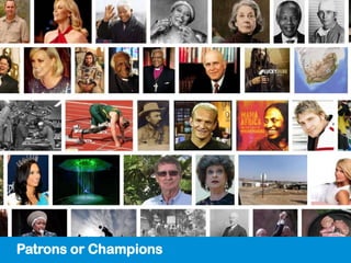 Patrons or Champions
 