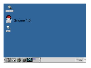  Gnome 1.0
 