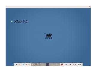  Xfce 1.2
 
