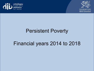 Persistent Poverty
Financial years 2014 to 2018
 