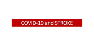 COVID-19 and STROKE
 