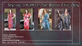 MOGUL INTERIOR
10018 SPANISH ISLES BLVD
SUITE 50 A
BOCA RATON FL 33498
Mon - Sat (12.00 PM - 6.00 PM)
 