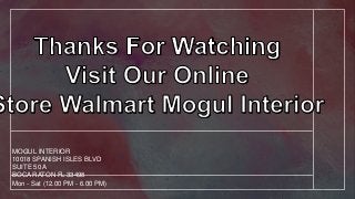 MOGUL INTERIOR
10018 SPANISH ISLES BLVD
SUITE 50 A
BOCA RATON FL 33498
Mon - Sat (12.00 PM - 6.00 PM)
 