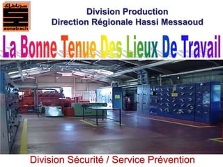 Division Production
Direction Régionale Hassi Messaoud
Division Sécurité / Service Prévention
 