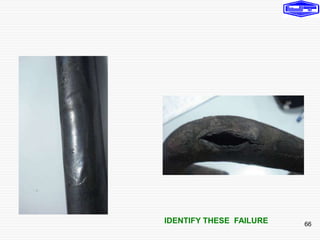 66
IDENTIFY THESE FAILURE
 