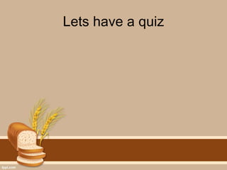 Lets have a quiz
 