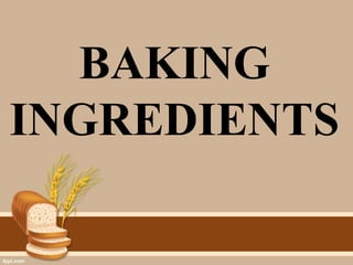 BAKING
INGREDIENTS
 