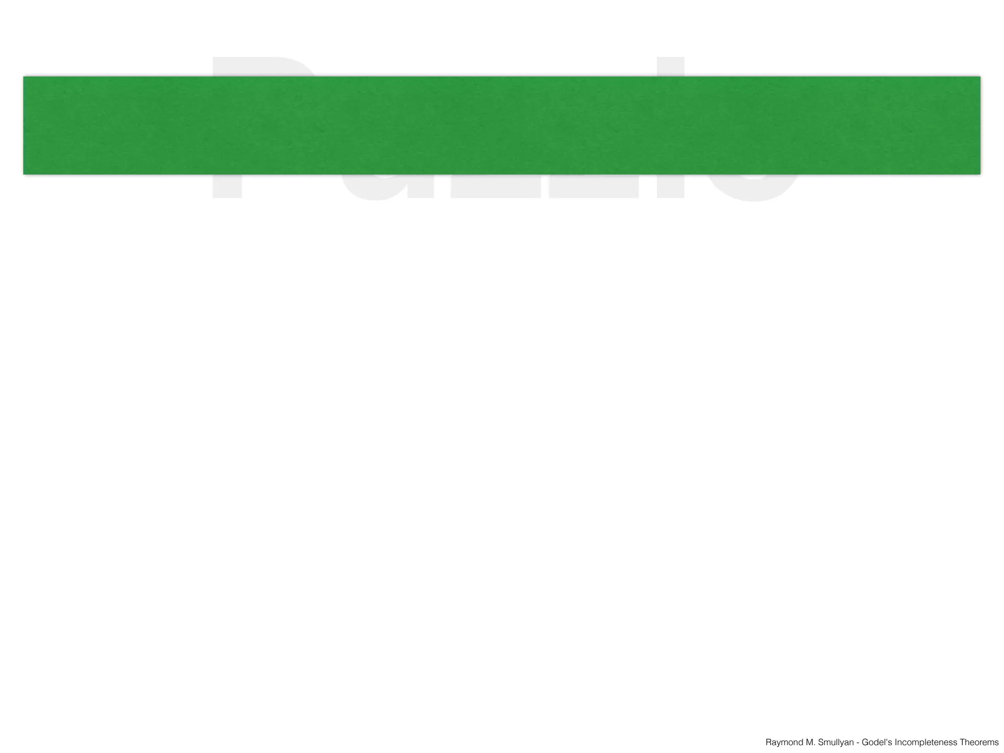 Raymond M. Smullyan - Godel's Incompleteness Theorems
Puzzle
 
