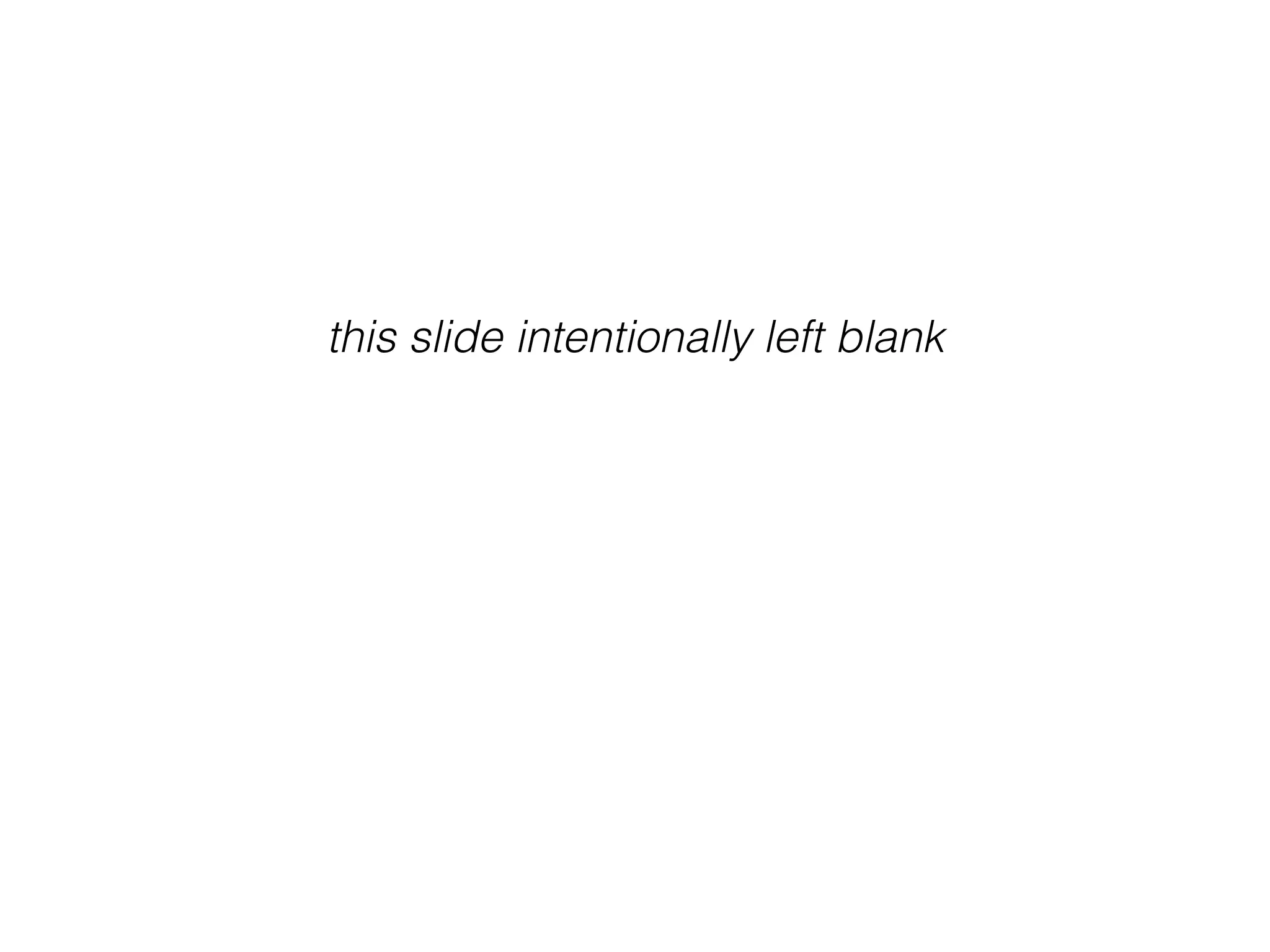 this slide intentionally left blank
 