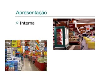 Apresentação
 Interna
 