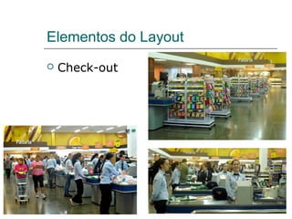  Check-out
Elementos do Layout
 