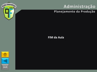 SAIR
FIM da Aula
 