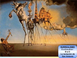 SURREALISMO Salvador Dalí La tentación de San Antonio 