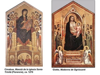 Giotto,  Madonna de Ognissanti Cimabue,  Maestà de la iglesia Santa Trinità  (Florencia),  ca.  1270 