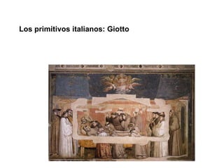 Los primitivos italianos: Giotto 