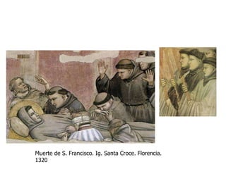 Muerte de S. Francisco. Ig. Santa Croce. Florencia. 1320 