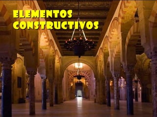 ElementosElementos
constructivosconstructivos
 