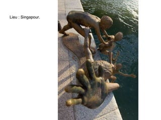 Lieu : Singapour.
 