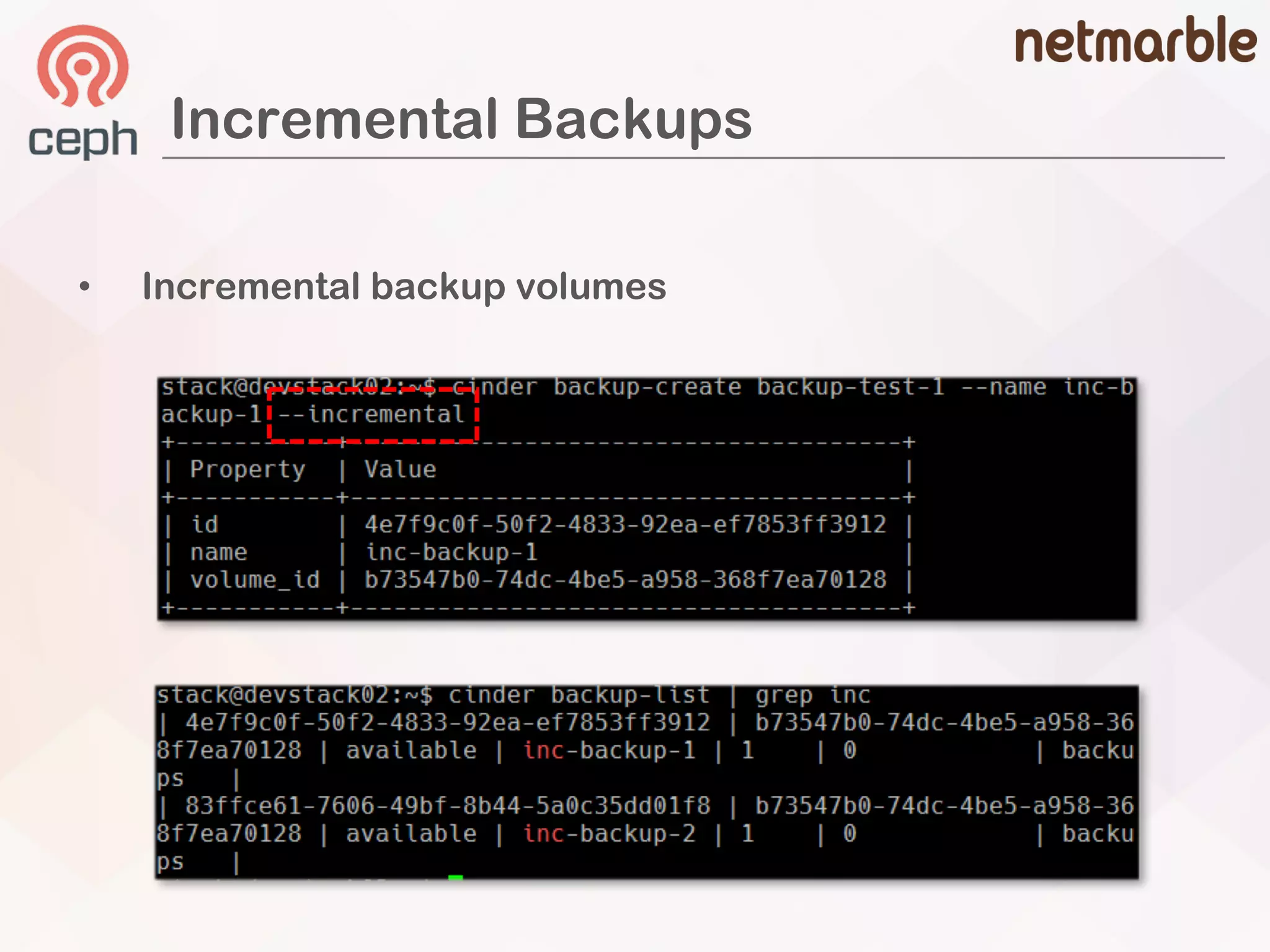 Incremental Backups
• Incremental backup volumes
 