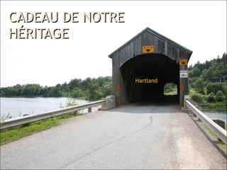 CADEAU  DE  NOTRE HÉRITAGE Pont  Hartland 