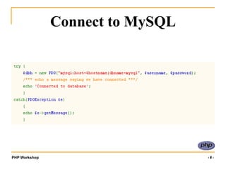 PHP Workshop ‹#›
Connect to MySQL
 