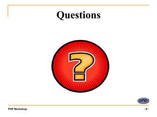 PHP Workshop ‹#›
Questions
 