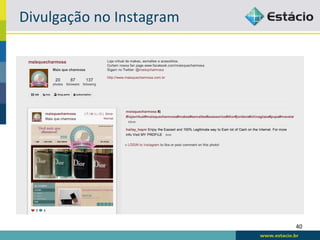Divulgação	
  no	
  Instagram	
  




                                    40	
  
 