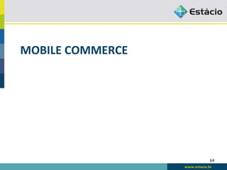 MOBILE	
  COMMERCE	
  




                         64	
  
 