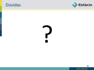 Dúvidas	
  




              ?	
  
                      86	
  
 