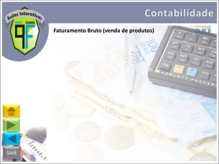 Faturamento Bruto (venda de produtos)

SAIR

 