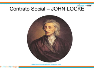 Contrato Social – JOHN LOCKE




        www.hernandoadvogado.blogspot.com
                                            1
 