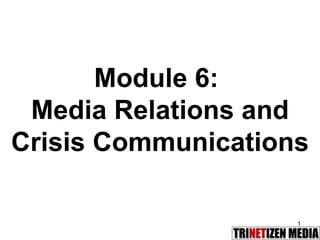 Module 6:  Media Relations and Crisis Communications 