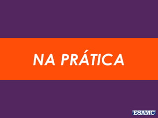 NA PRÁTICA
 