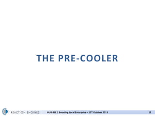 THE PRE-COOLER

HUB:BLE 2 Boosting Local Enterprise – 17th October 2013

13

 