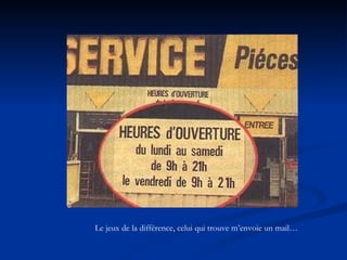 Le jeux de la différence, celui qui trouve m’envoie un mail… 