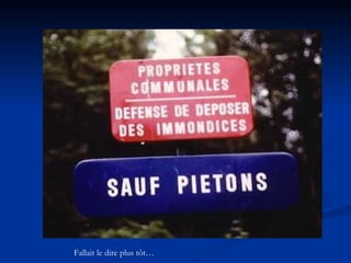 Diaporama PPS réalisé pour http://www.diaporamas-a-la-con.com Fallait le dire plus tôt… 