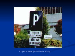 Et après ils diront qu’ils travaillent de trop 