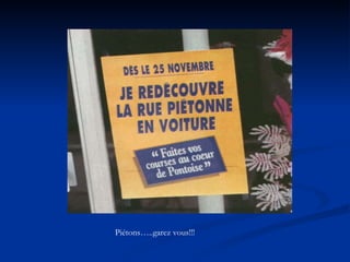 Piétons…..garez vous!!! 