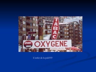 L’enfer de la pub???? 