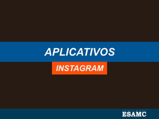 APLICATIVOS
INSTAGRAM
 