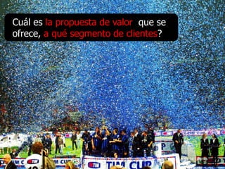 Cuál es la propuesta de valor que se
ofrece, a qué segmento de clientes?




                 describing how a wealth management bank acquires its clients
 