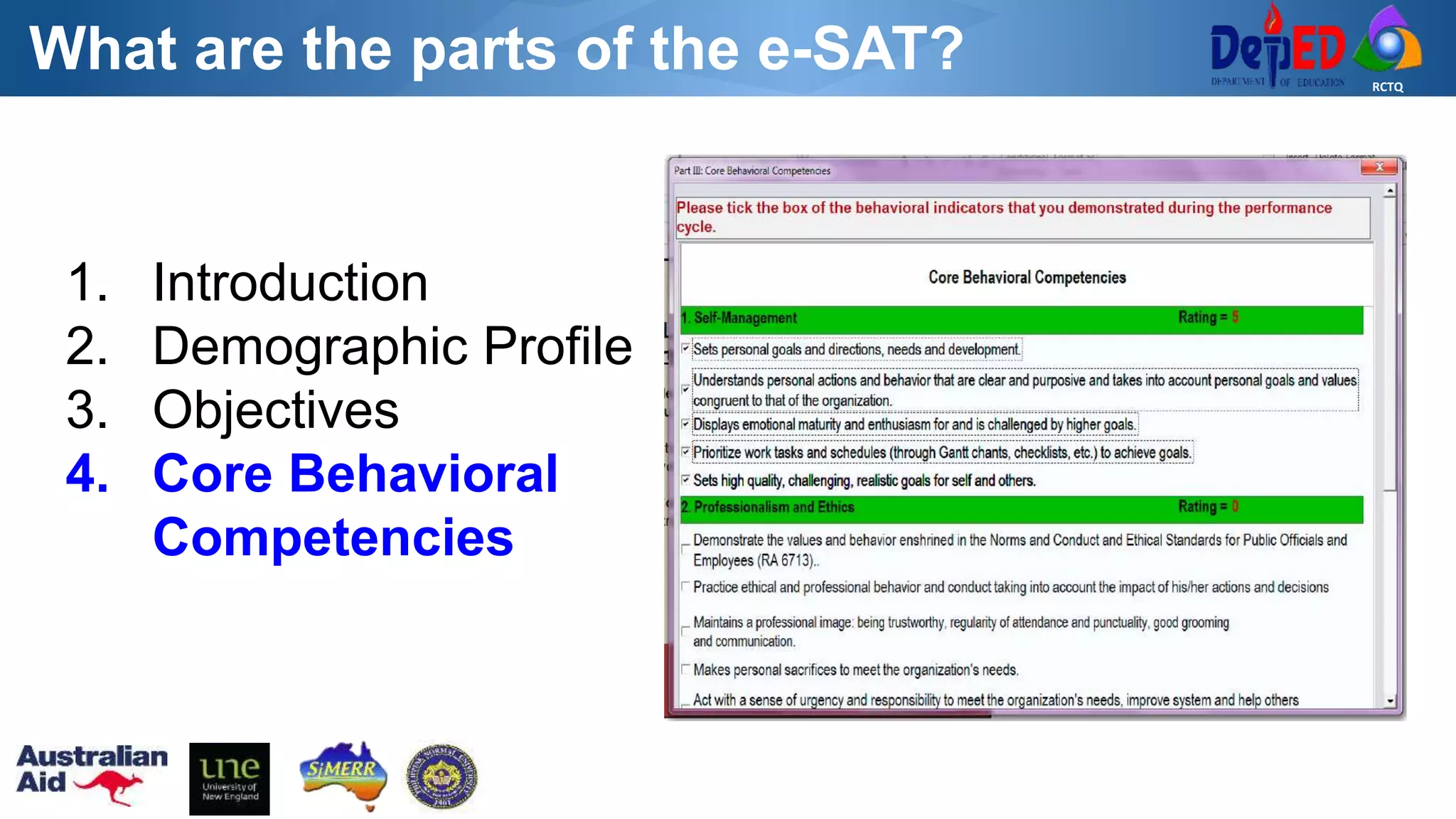 RCTQ
What are the parts of the e-SAT?
1. Introduction
2. Demographic Profile
3. Objectives
4. Core Behavioral
Competencies
 