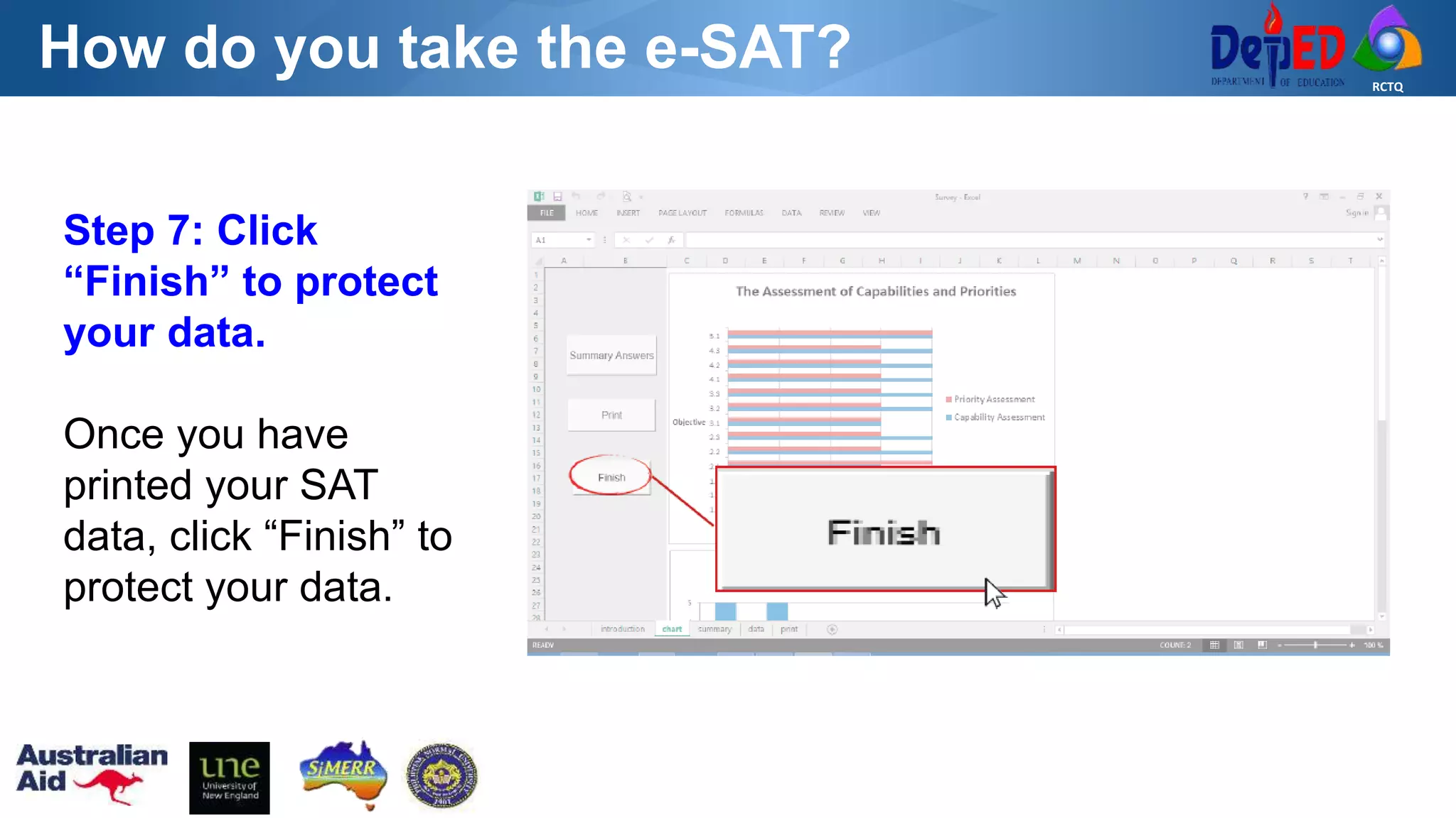 RCTQ
How do you take the e-SAT?
Step 7: Click
“Finish” to protect
your data.
Once you have
printed your SAT
data, click “Finish” to
protect your data.
 